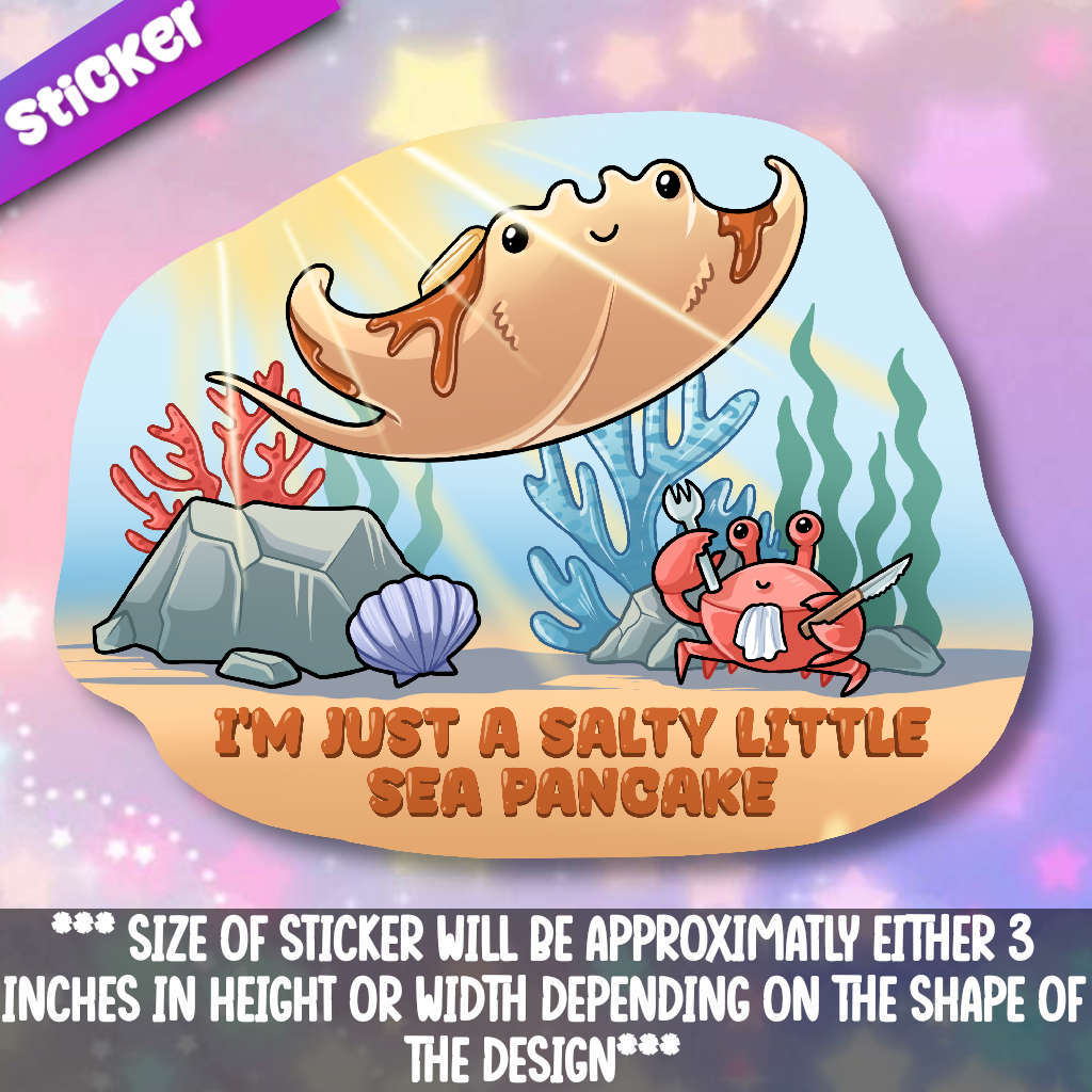 I'm Just A Salty Little Sea Pancake