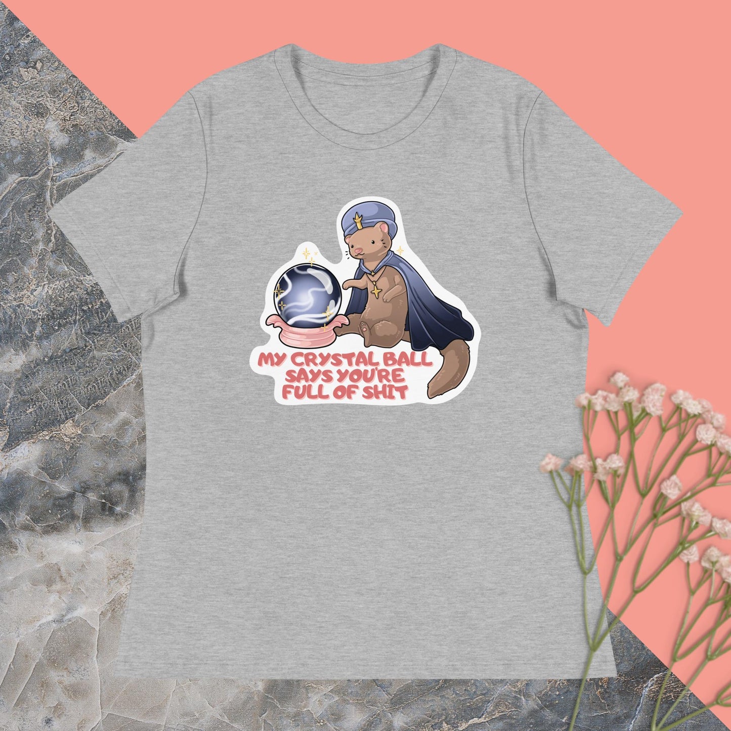 My Crystal Ball Says You're Full of Shit Women's Relaxed T-Shirt