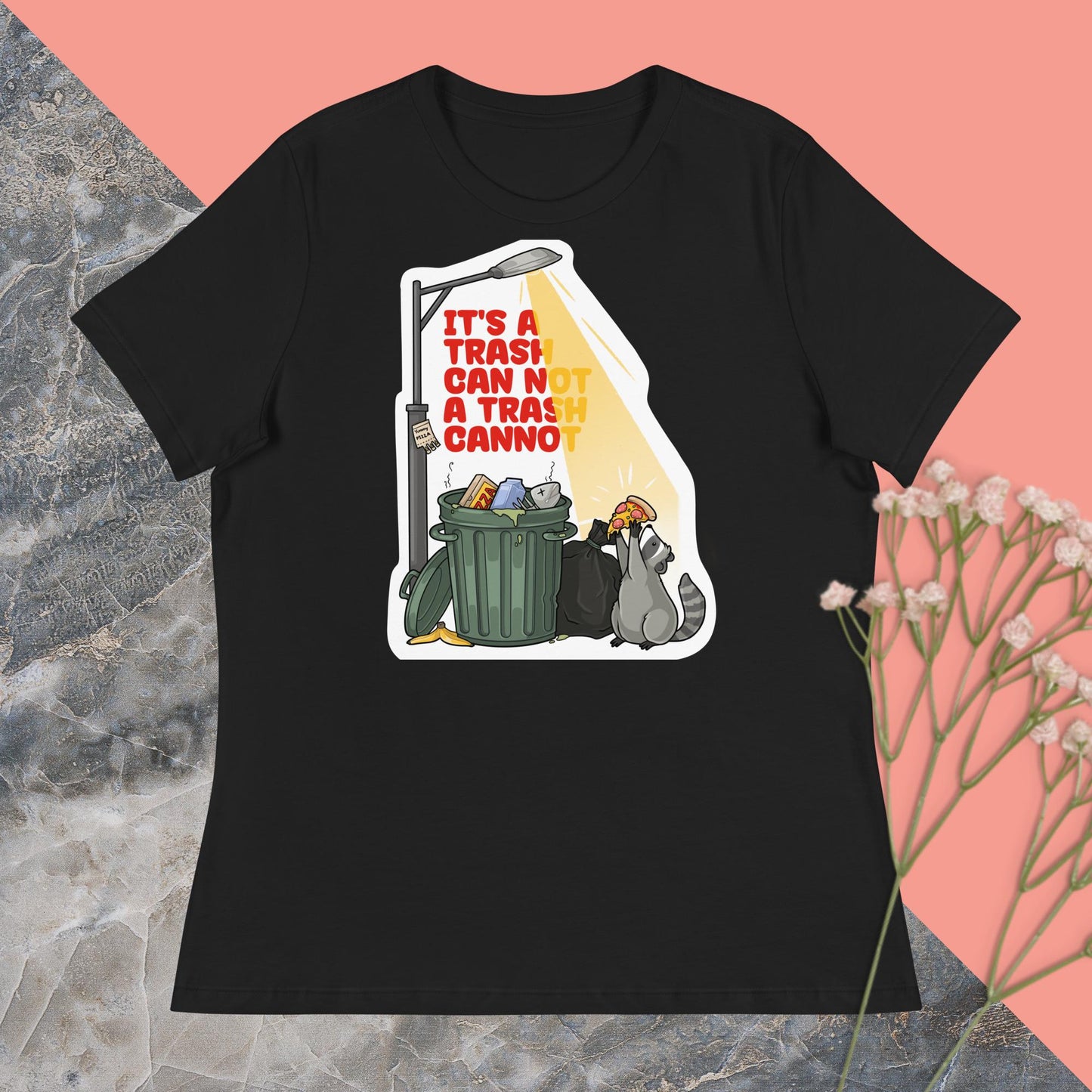 It's a Trash Can Not a Trash Cannot Women's Relaxed T-Shirt