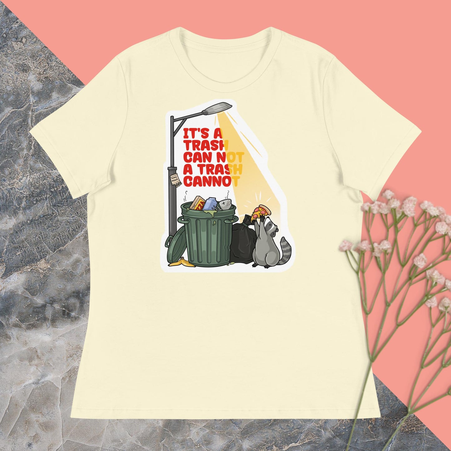 It's a Trash Can Not a Trash Cannot Women's Relaxed T-Shirt