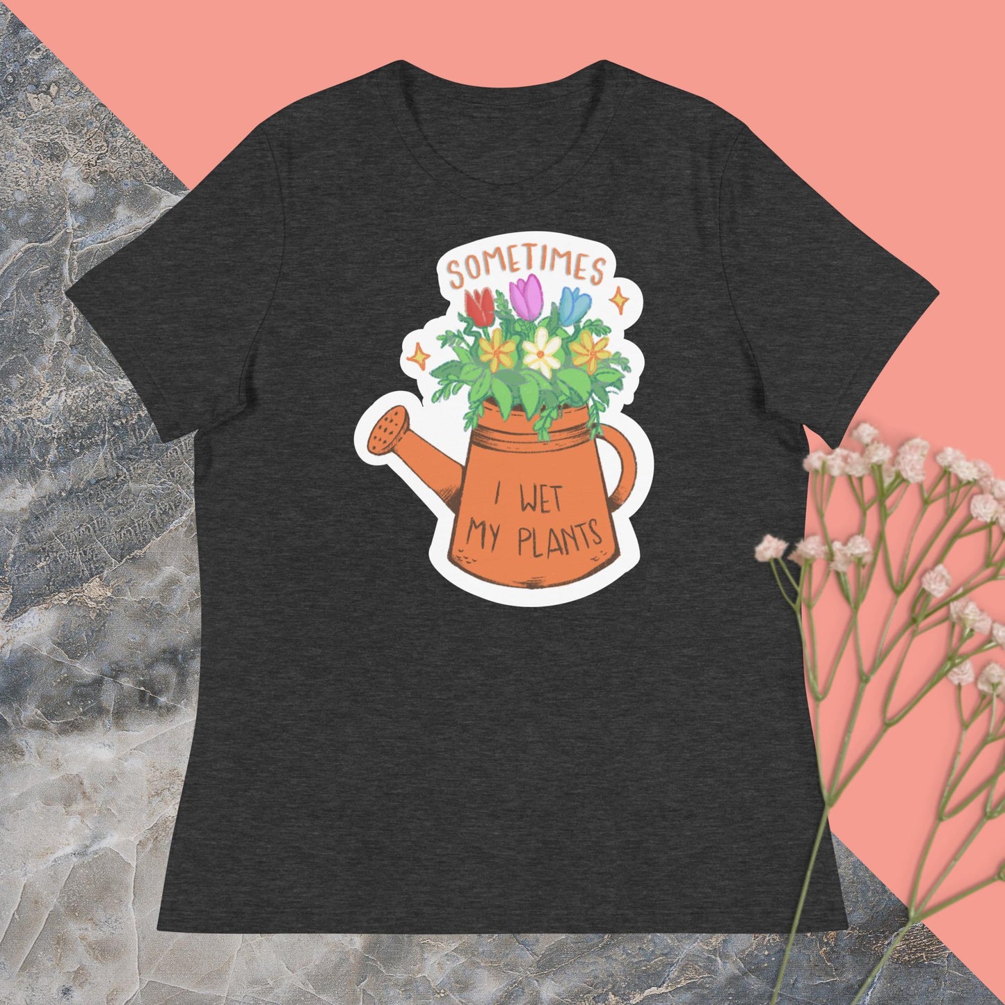 Sometimes I Wet My Plants Women's Relaxed T-Shirt