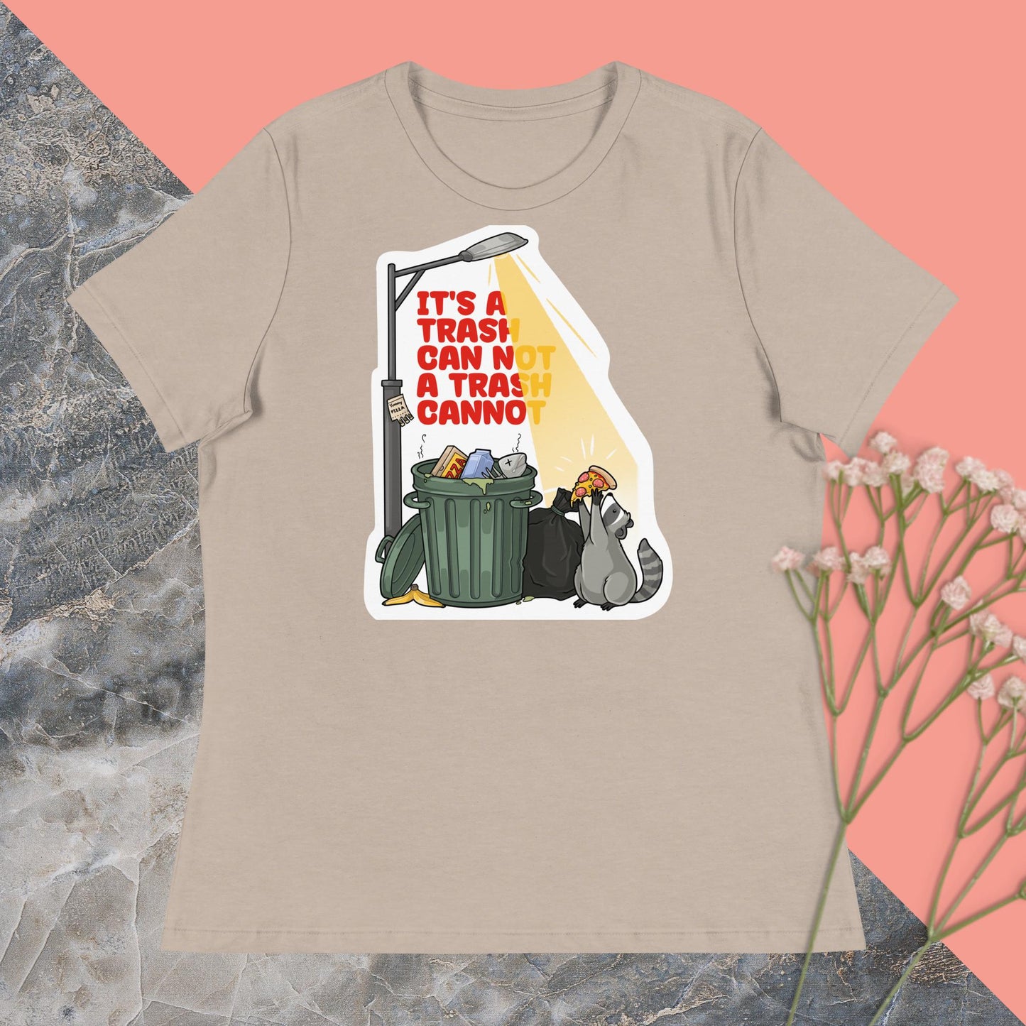 It's a Trash Can Not a Trash Cannot Women's Relaxed T-Shirt