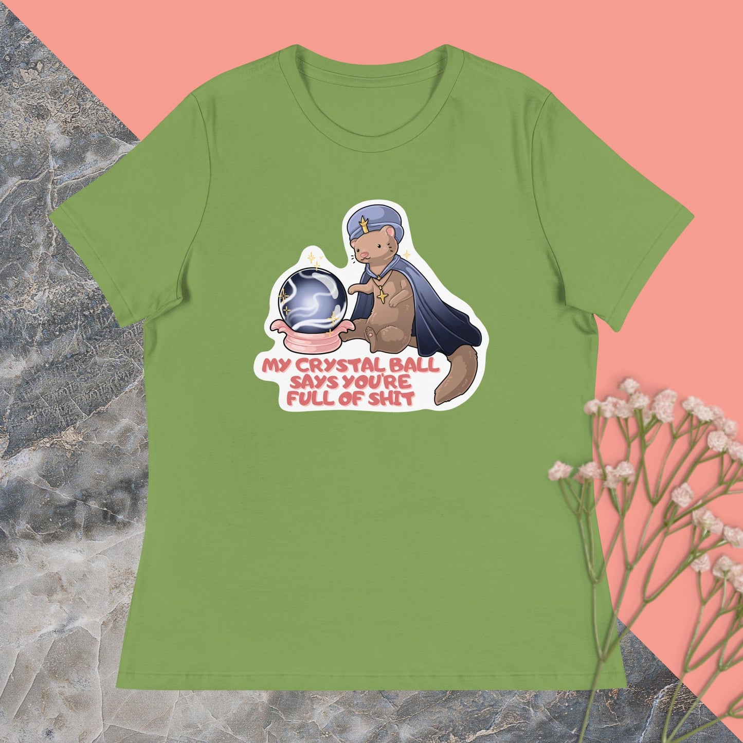 My Crystal Ball Says You're Full of Shit Women's Relaxed T-Shirt