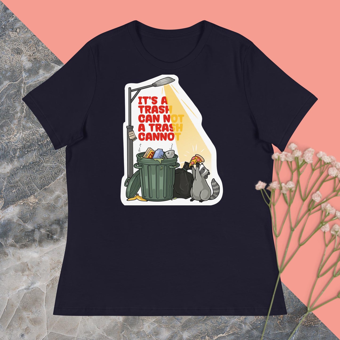 It's a Trash Can Not a Trash Cannot Women's Relaxed T-Shirt