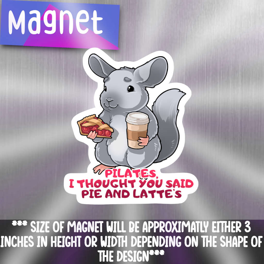 Pilates, I Thought You Said Pie And Lattes magnet