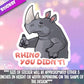 Rhino You Didn't!