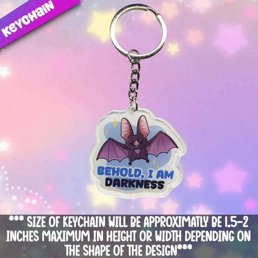 Behold, I Am Darkness Acrylic Keychain