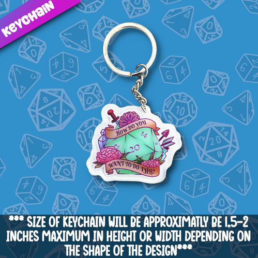 How Do You Want To Do This Acrylic Keychain