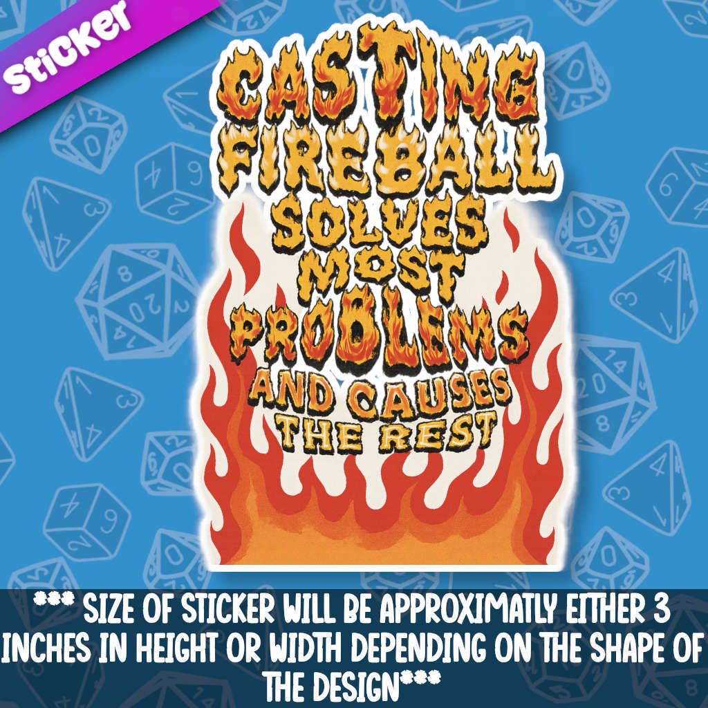 Casting Fireball Solves Most Problems