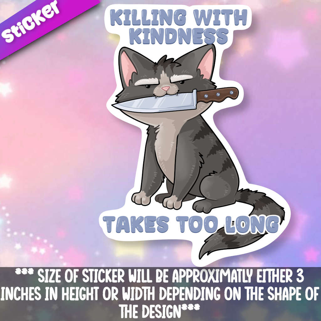 Killing With Kindness Takes Too Long