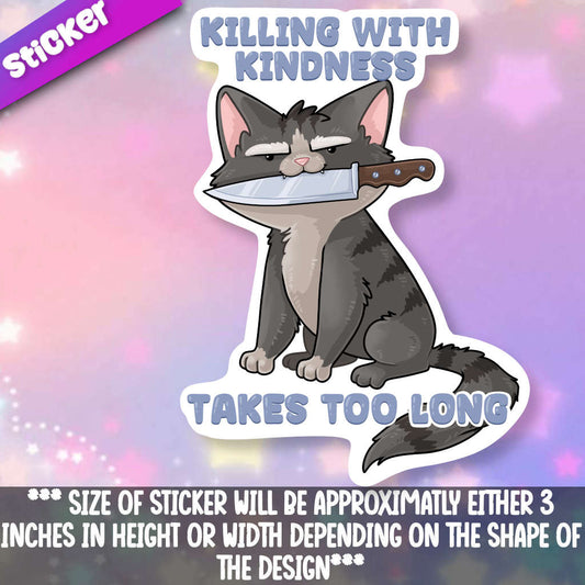 Killing With Kindness Takes Too Long