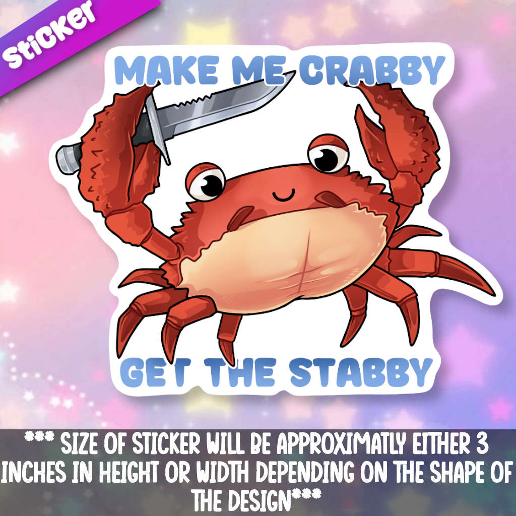 Make Me Crabby, Get The Stabby