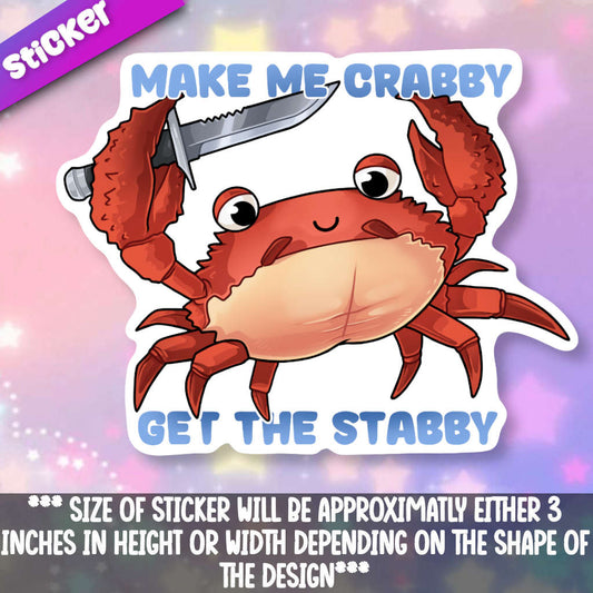 Make Me Crabby, Get The Stabby