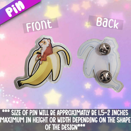 Ferret- Banana Acrylic Pin